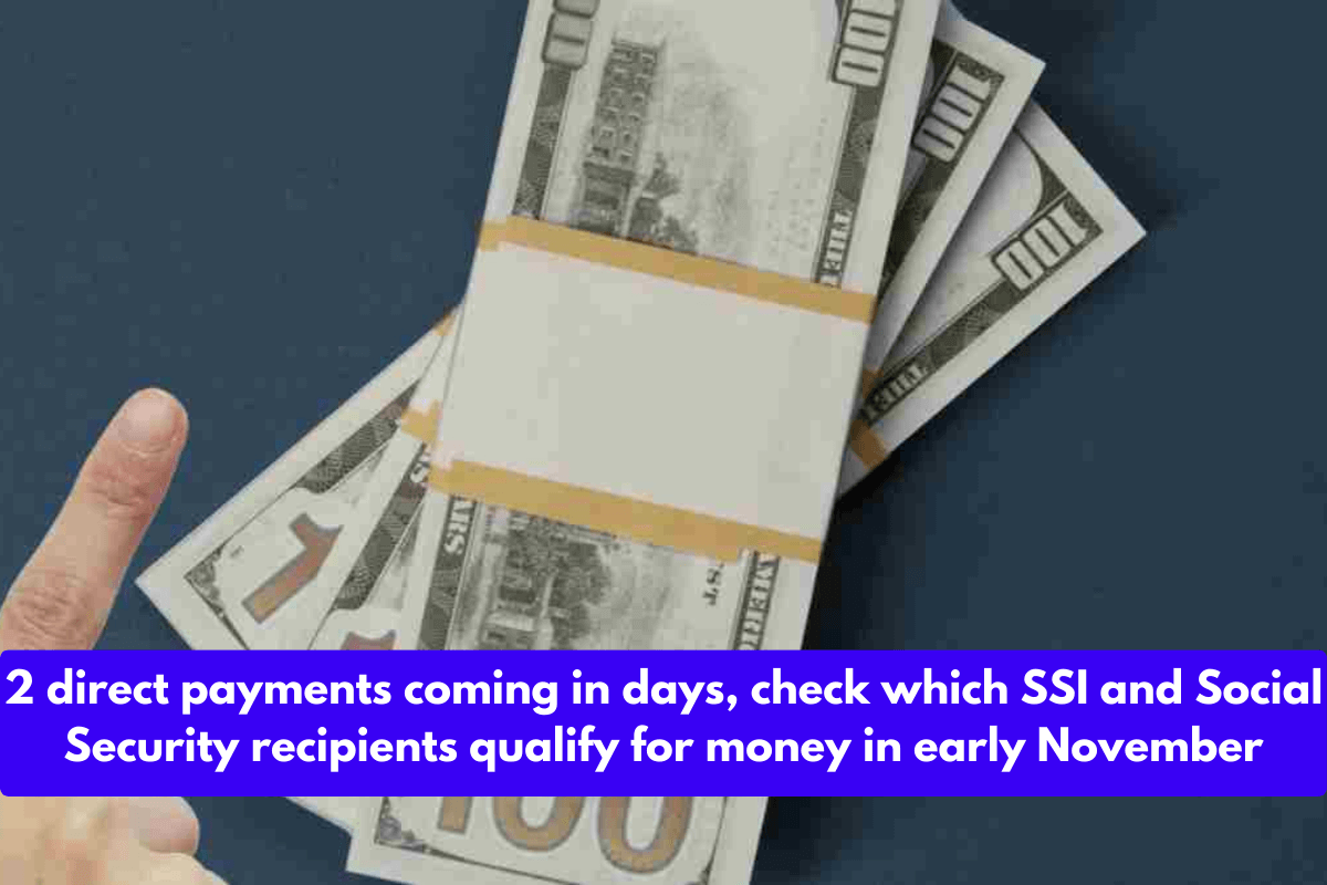 2 direct payments coming in days, check which SSI and Social Security recipients qualify for money in early November