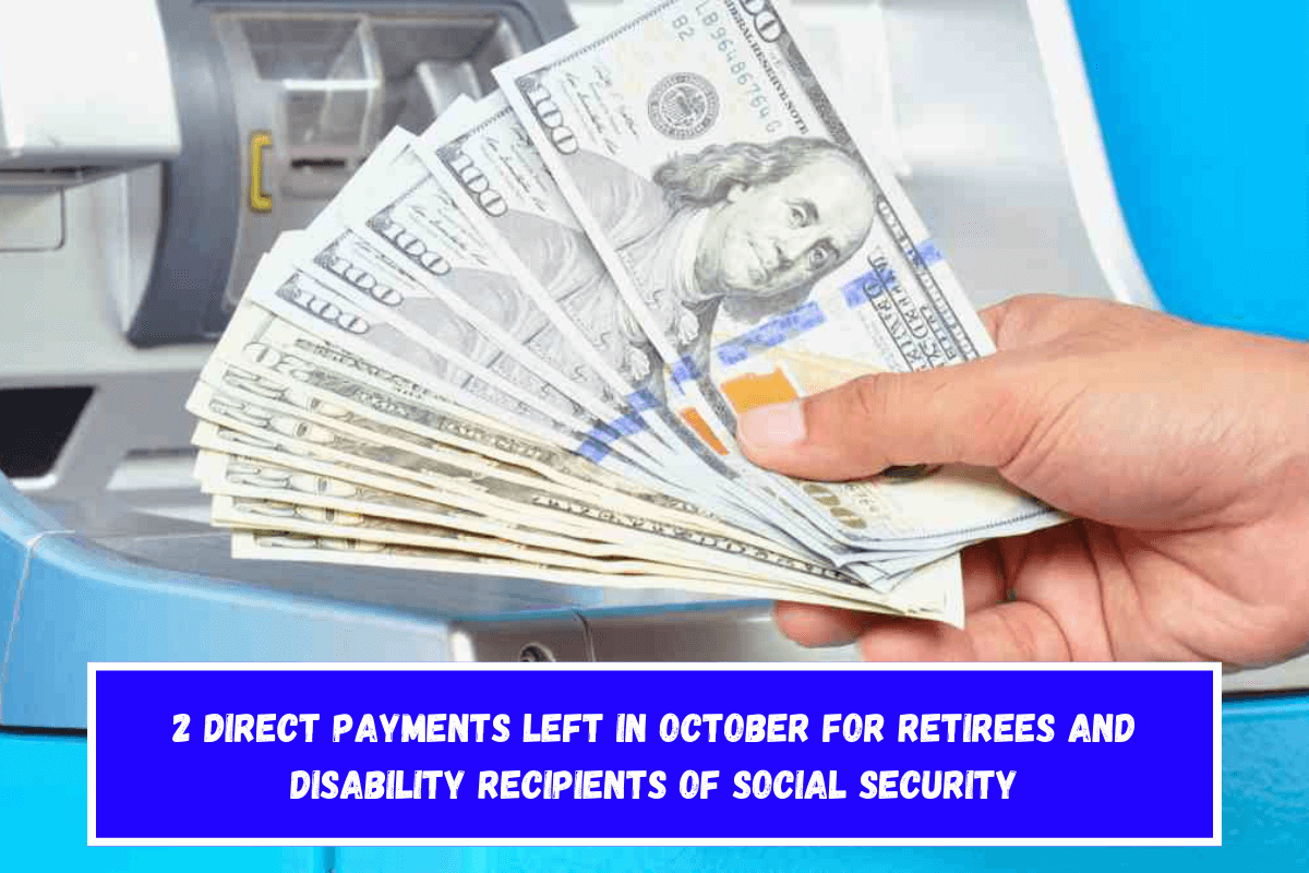 2 direct payments left in October for retirees and disability recipients of Social Security