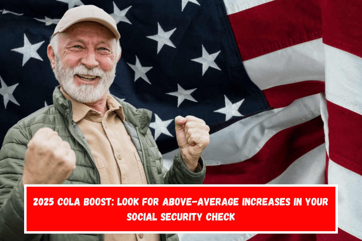 2025 COLA Boost Look for Above-Average Increases in Your Social Security Check