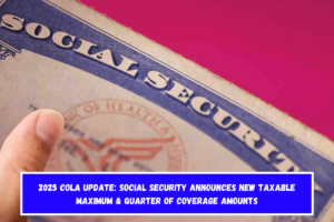 2025 COLA update Social Security announces new taxable maximum & quarter of coverage amounts