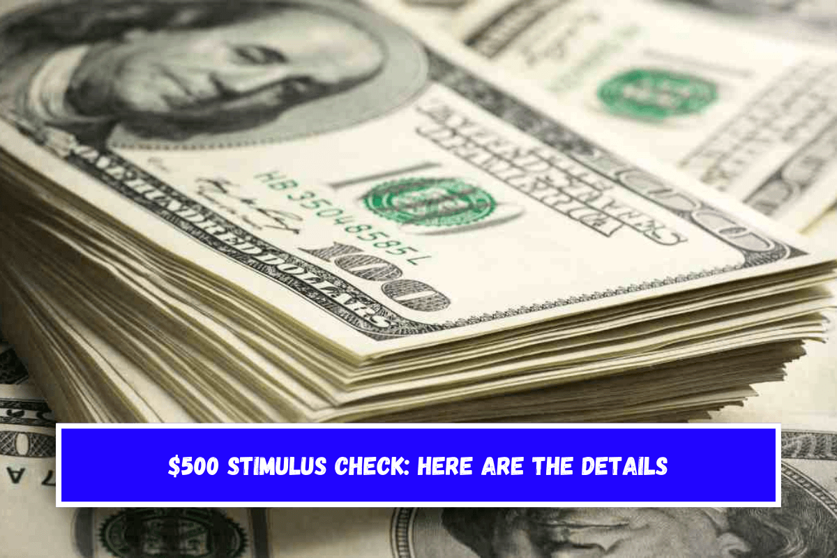 $500 Stimulus Check Here are the details