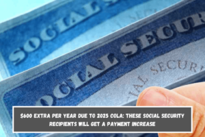 $600 extra per year due to 2025 COLA These Social Security recipients will get a payment increase