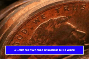 A 1-cent coin that could be worth up to $1.7 million