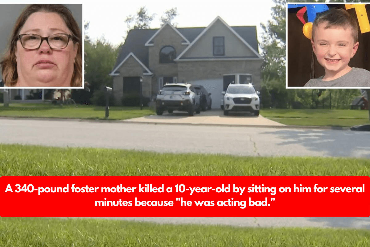 A 340-pound foster mother killed a 10-year-old by sitting on him for several minutes because "he was acting bad."