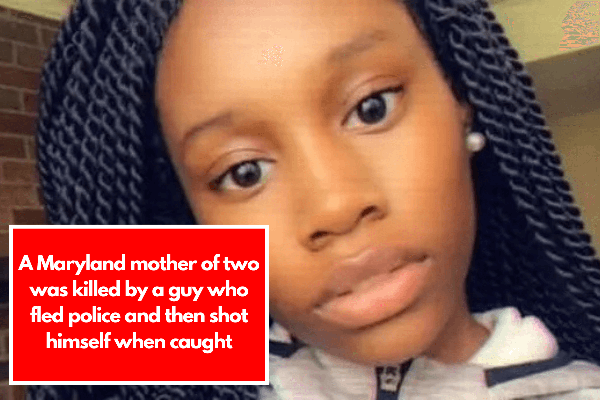 A Maryland mother of two was killed by a guy who fled police and then shot himself when caught