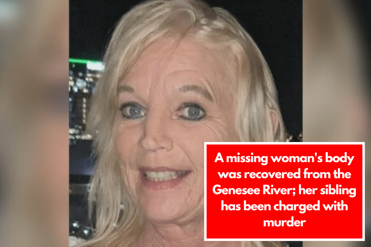 A missing woman's body was recovered from the Genesee River; her sibling has been charged with murder