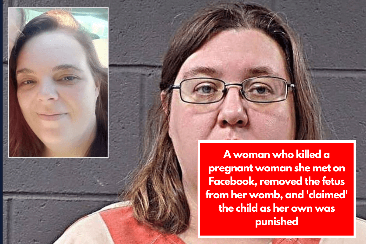 A woman who killed a pregnant woman she met on Facebook, removed the fetus from her womb, and 'claimed' the child as her own was punished