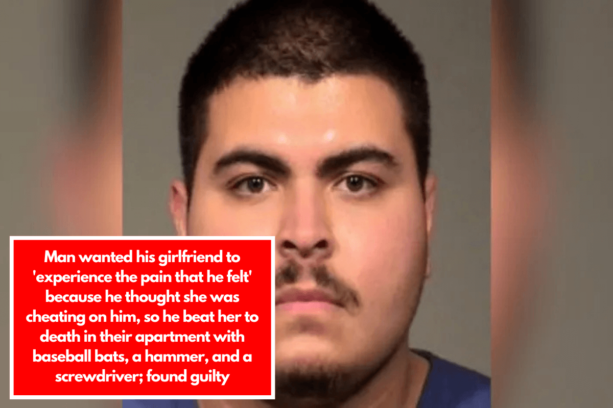 Man wanted his girlfriend to 'experience the pain that he felt' because he thought she was cheating on him, so he beat her to death in their apartment with baseball bats, a hammer, and a screwdriver; found guilty