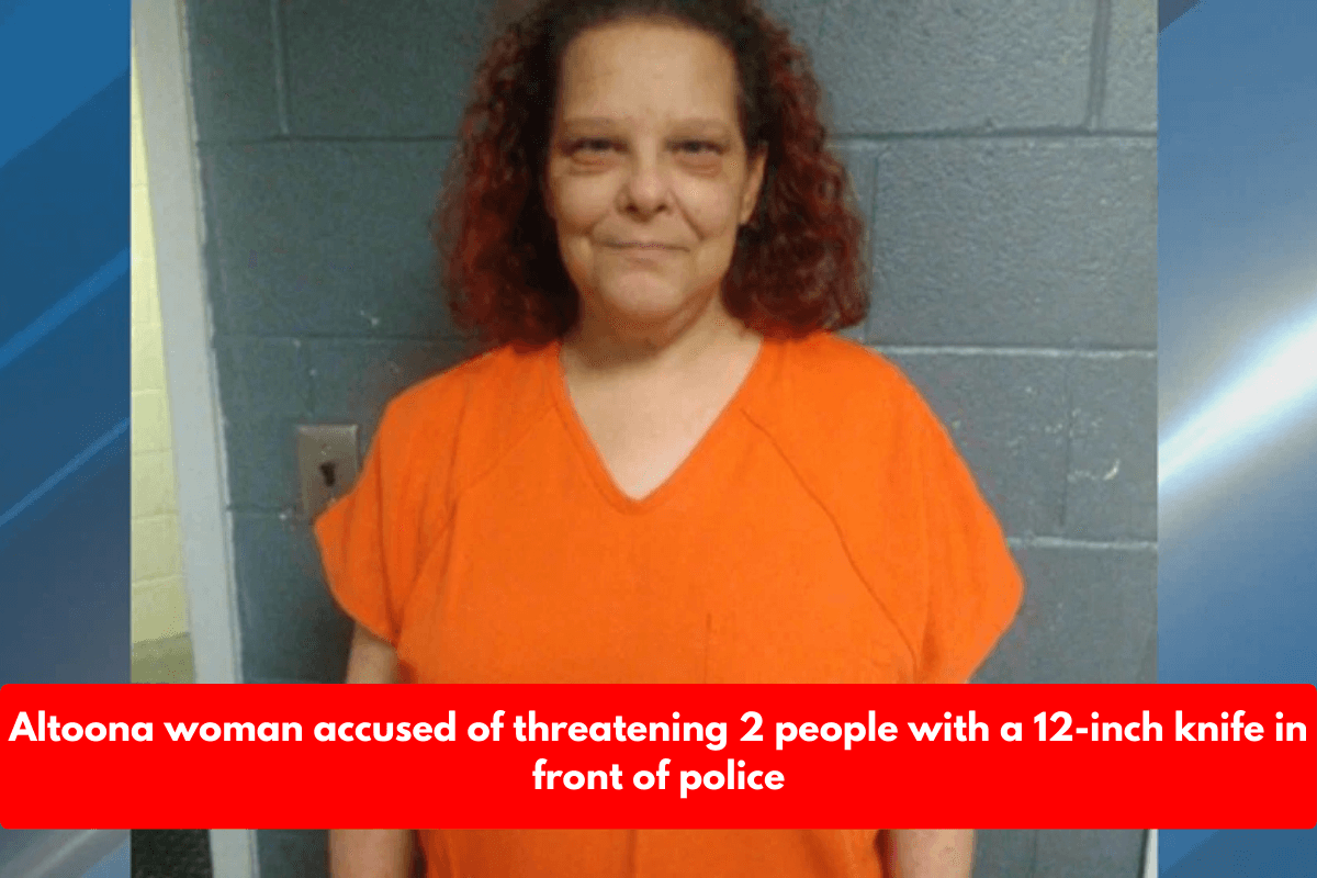 Altoona woman accused of threatening 2 people with a 12-inch knife in front of police