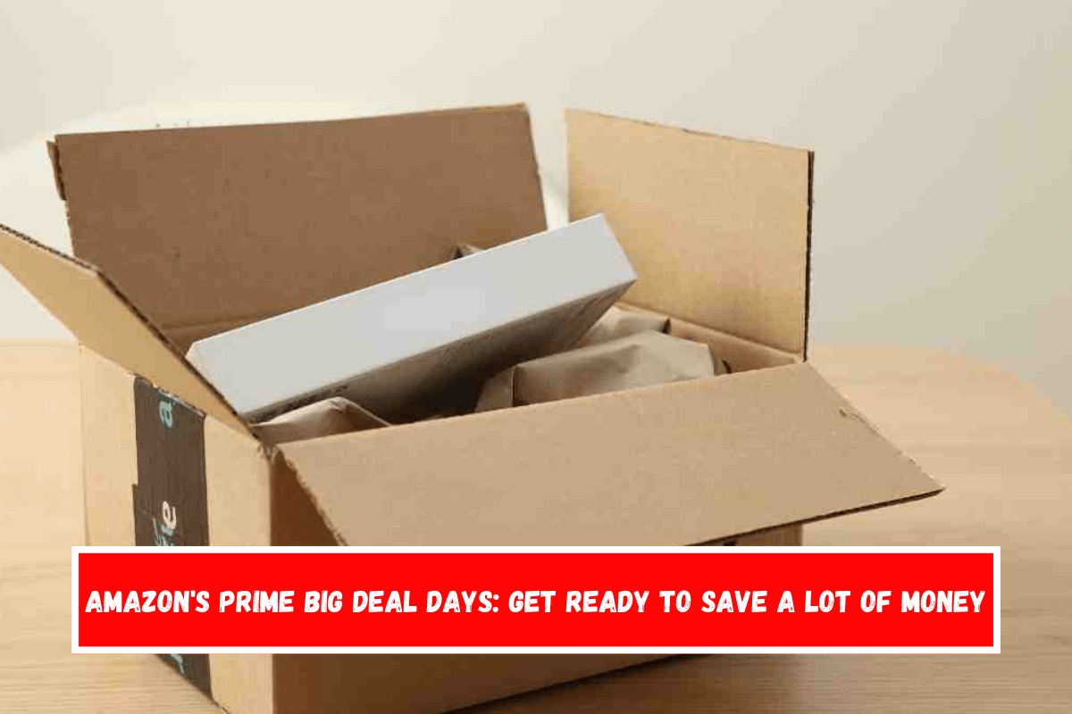 Amazon's Prime Big Deal Days Get Ready To Save A Lot Of Money