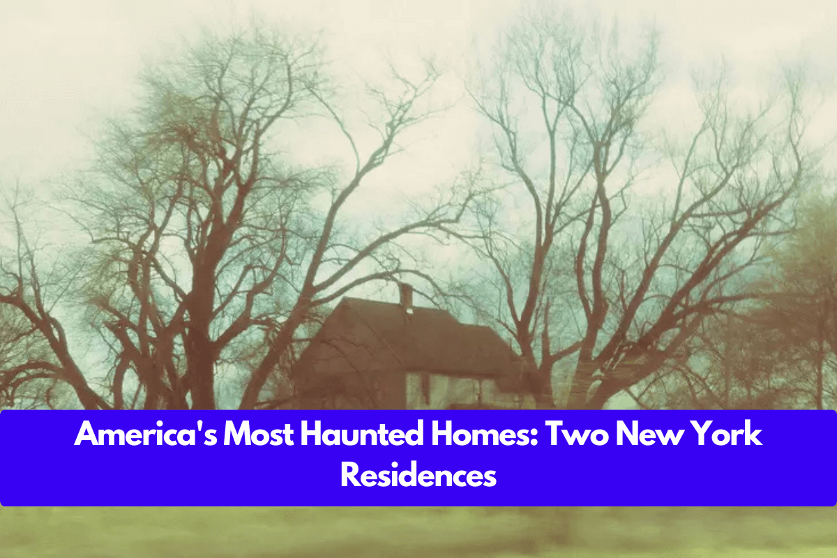 America's Most Haunted Homes: Two New York Residences