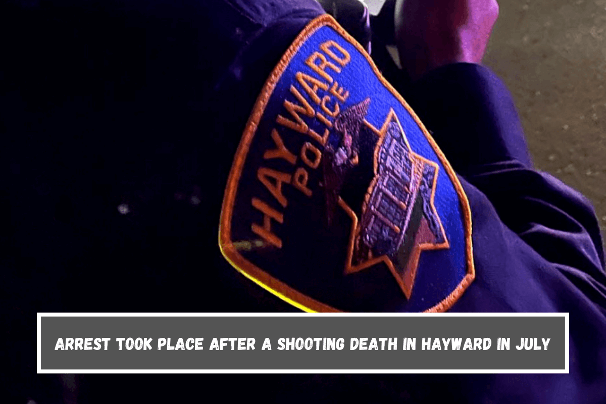 Arrest took place after a shooting death in Hayward in July