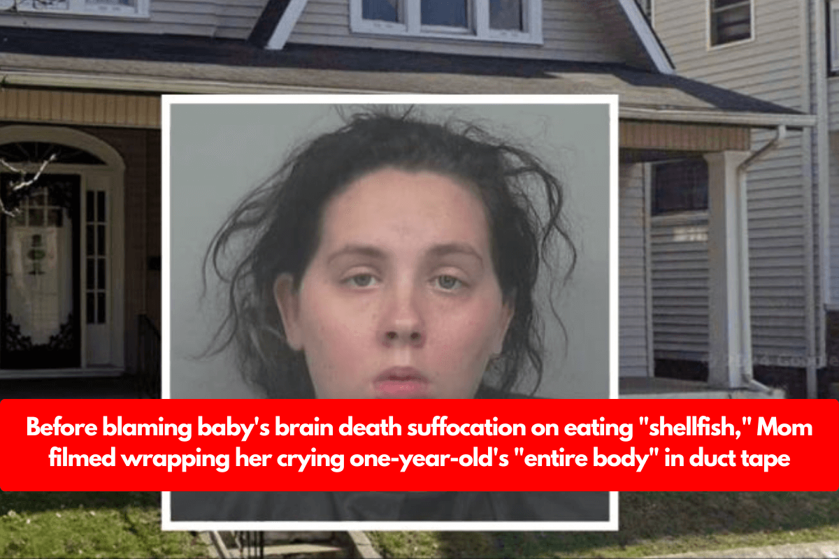 Before blaming baby's brain death suffocation on eating "shellfish," Mom filmed wrapping her crying one-year-old's "entire body" in duct tape