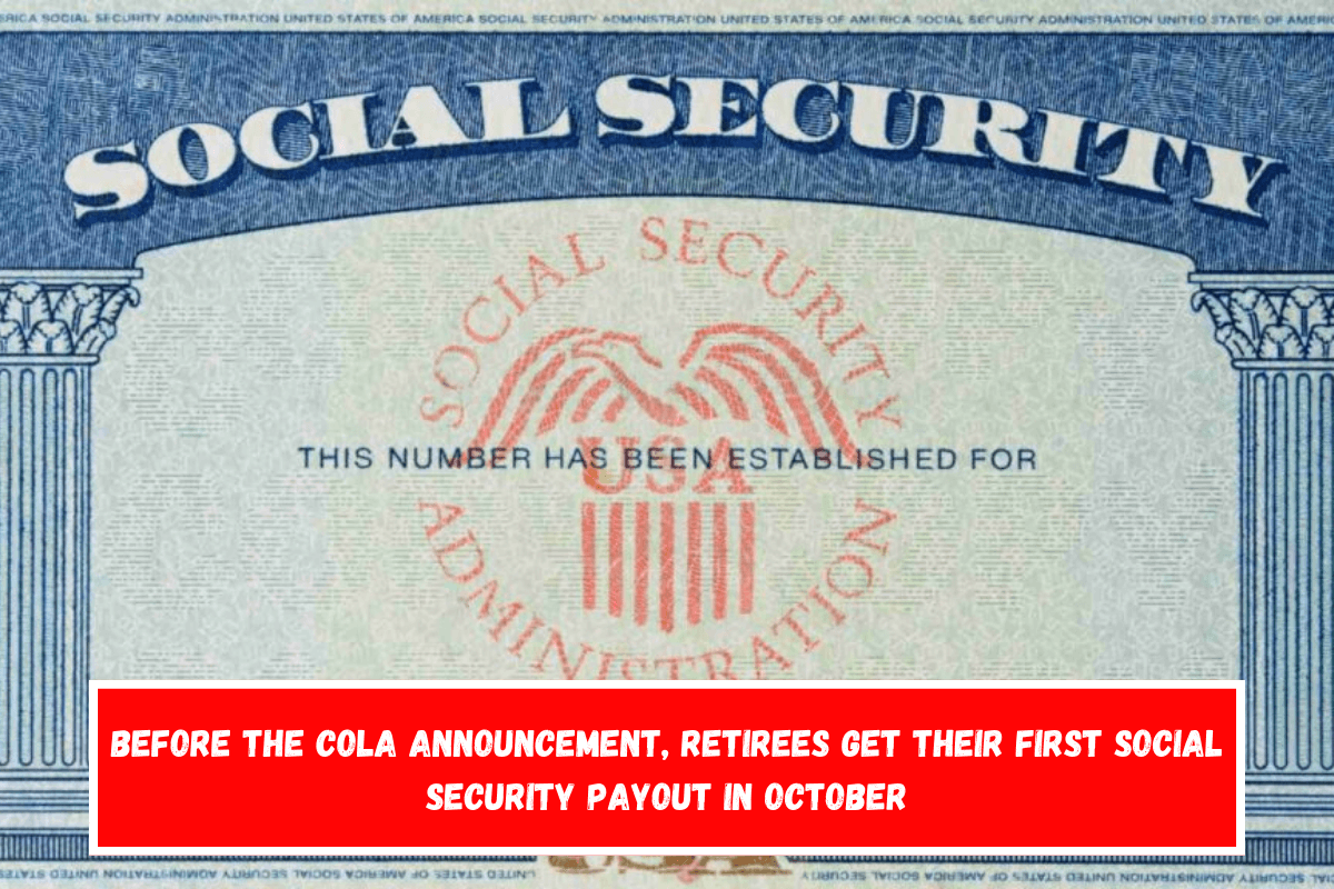 Before the Cola announcement, retirees get their first Social Security payout in October