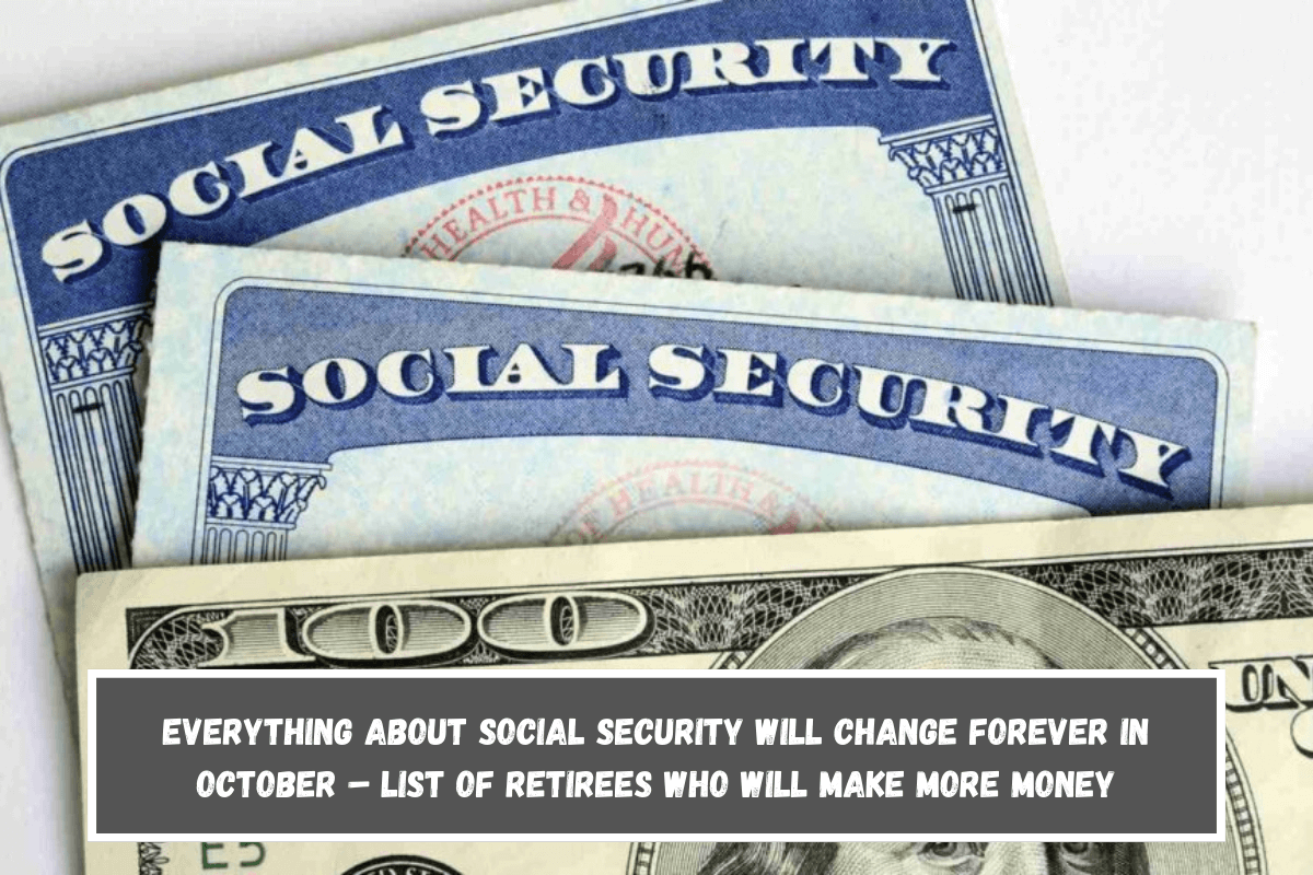 Everything About Social Security Will Change Forever In October – List of Retirees Who Will Make More Money