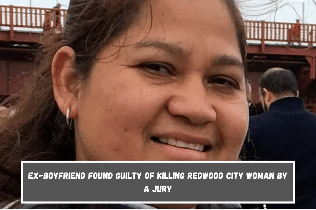 Ex-boyfriend found guilty of killing Redwood City woman by a jury