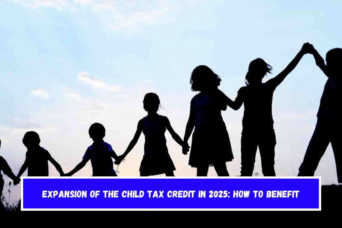 Expansion of the Child Tax Credit in 2025 How to Benefit