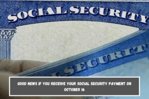 Good news if you receive your Social Security payment on October 16