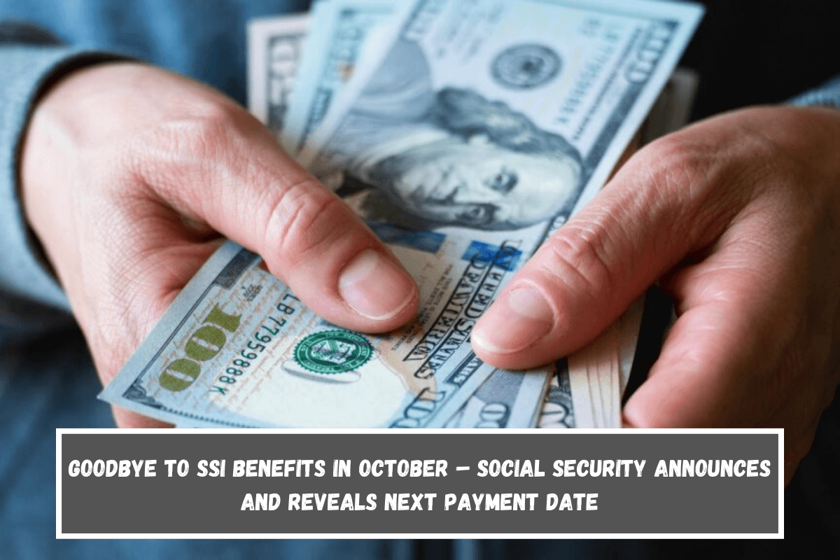 Goodbye to SSI benefits in October – Social Security announces and reveals next payment date