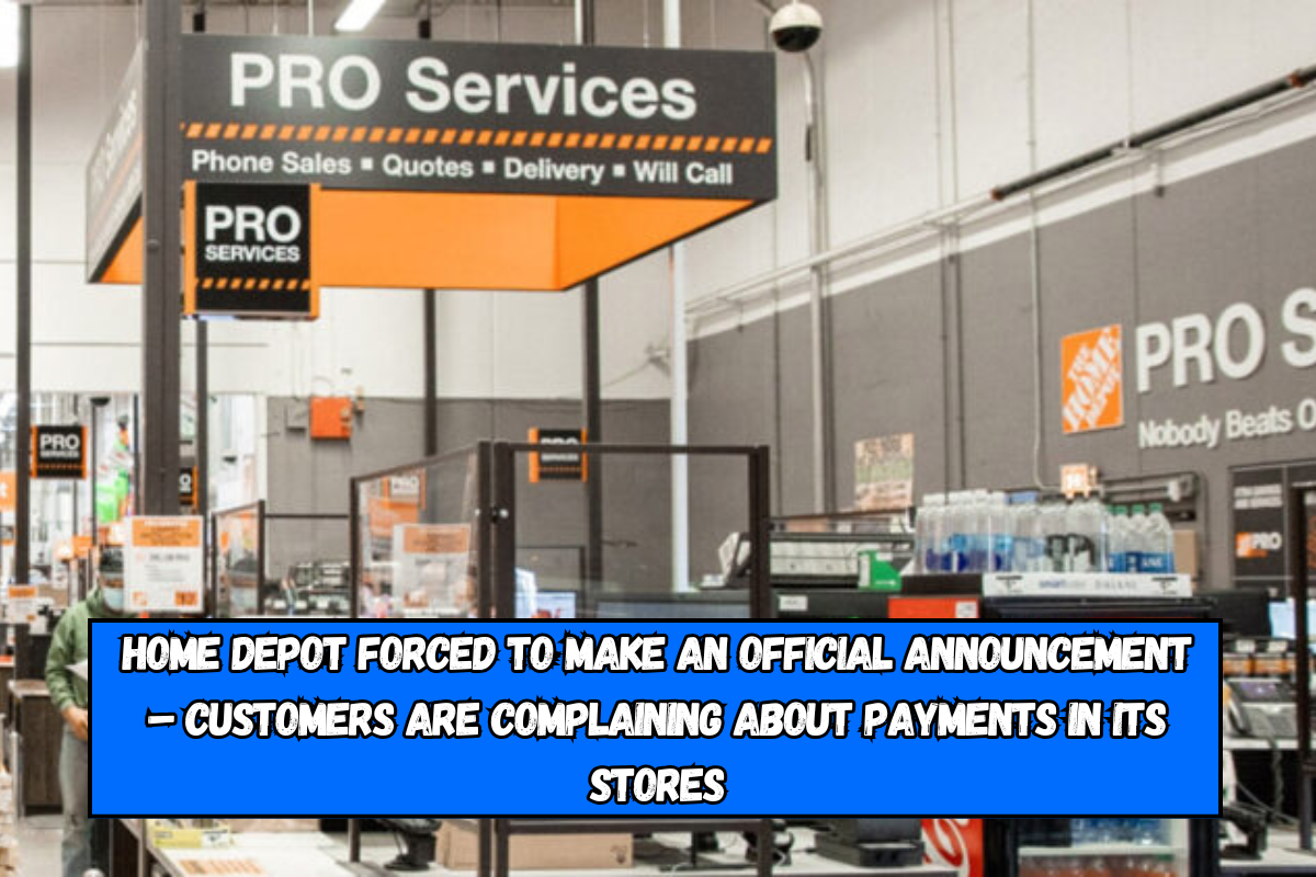 Home Depot forced to make an official announcement – Customers are complaining about payments in its stores