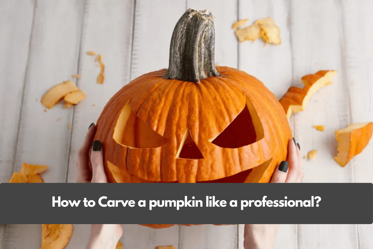 How to Carve a pumpkin like a professional?