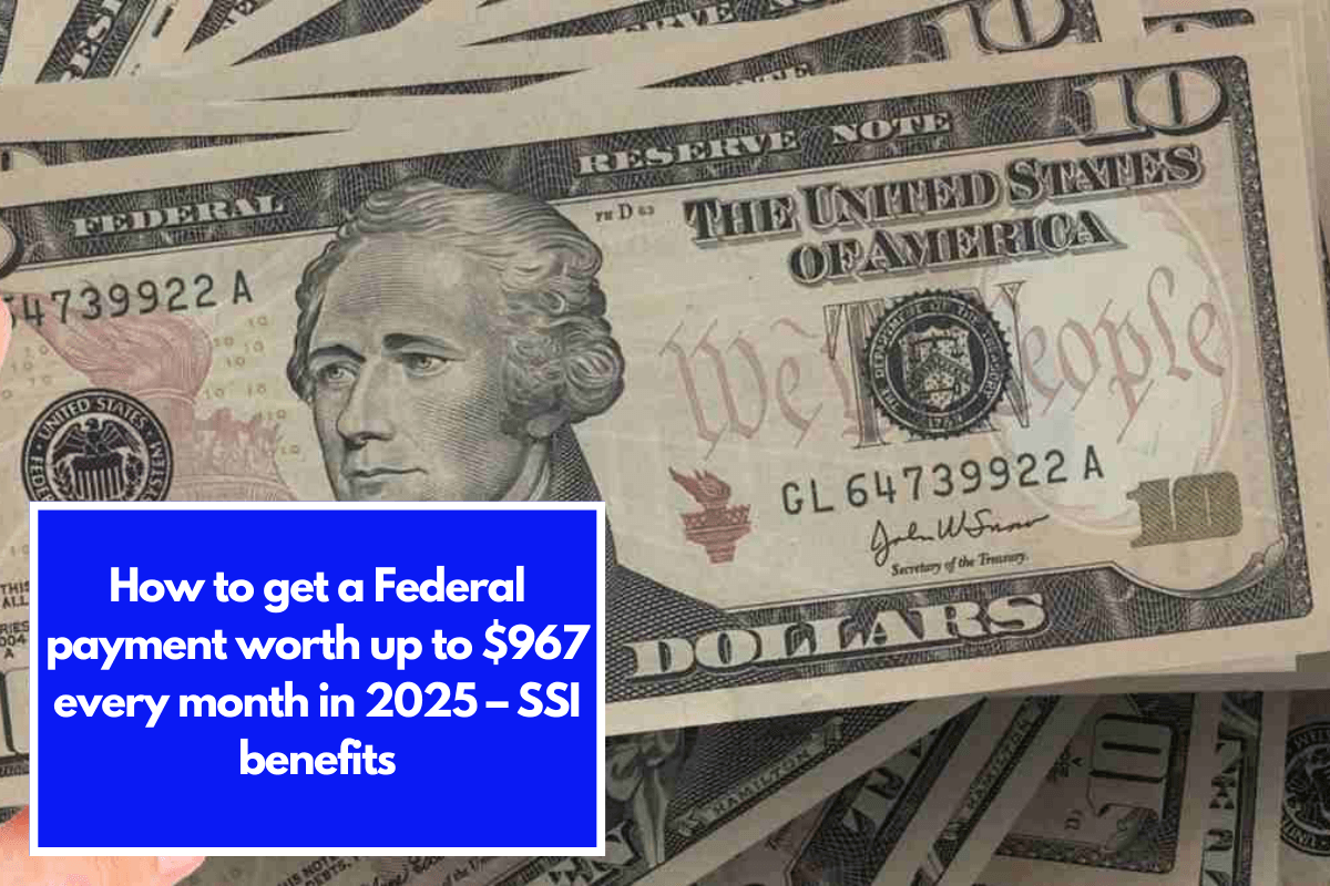 How to get a Federal payment worth up to $967 every month in 2025 – SSI benefits