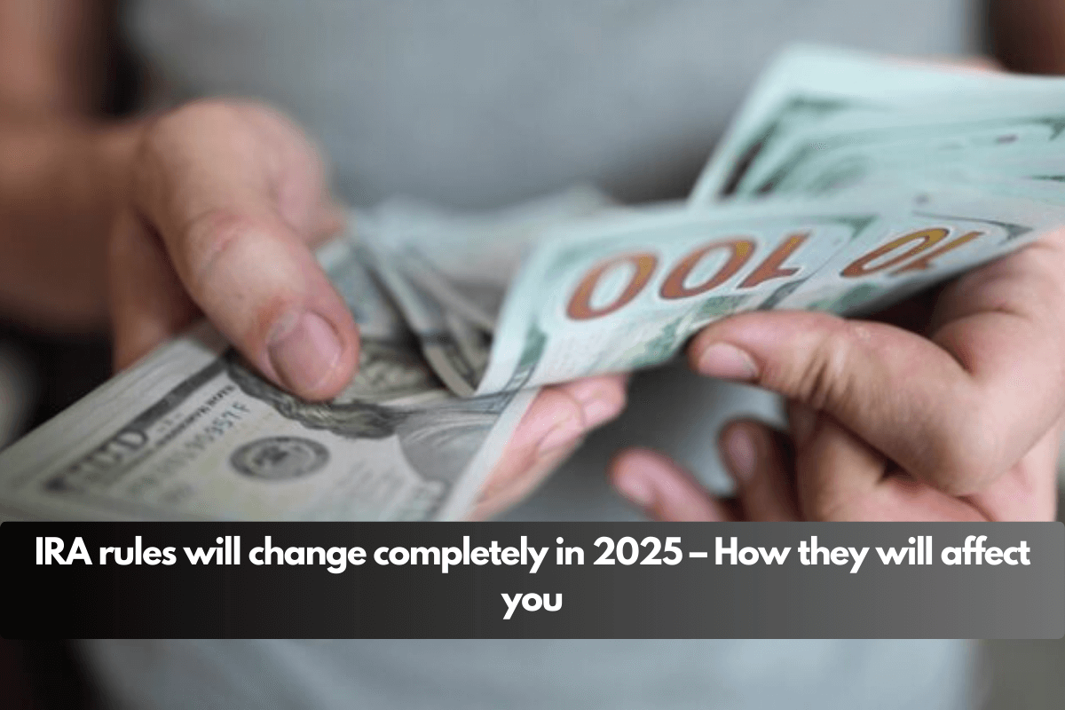 IRA rules will change completely in 2025 – How they will affect you