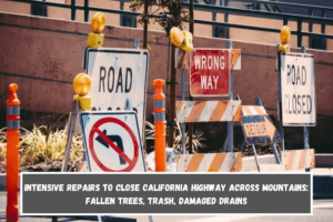 Intensive repairs to close California Highway across mountains fallen trees, trash, damaged drains