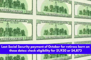 Last Social Security payment of October for retirees born on these dates: check eligibility for $1,920 or $4,873