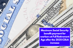 Maximum Social Security benefit payment for workers at Full Retirement Age after the 2025 COLA increase