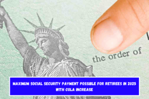 Maximum Social Security payment possible for retirees in 2025 with COLA increase