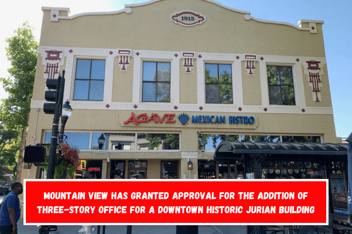 Mountain View has granted approval for the addition of three-story office for a downtown historic Jurian building