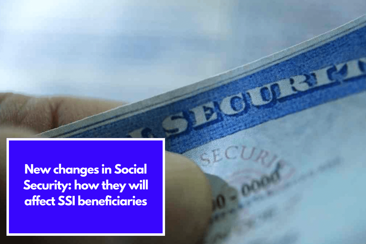 New changes in Social Security: how they will affect SSI beneficiaries