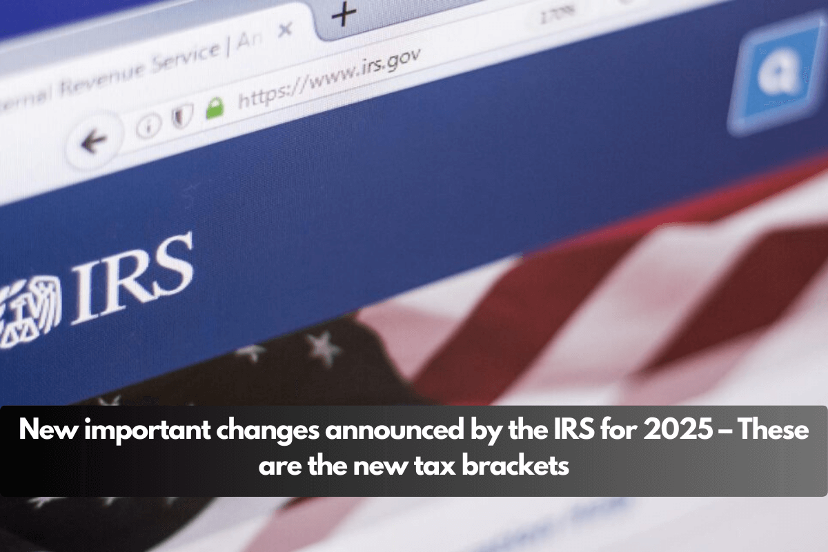 New important changes announced by the IRS for 2025 – These are the new tax brackets