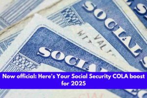 Now official: Here's Your Social Security COLA boost for 2025