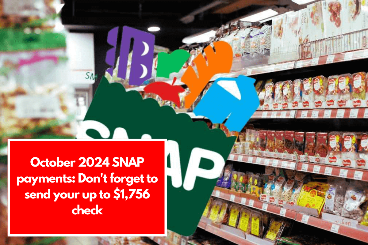 October 2024 SNAP payments: Don't forget to send your up to $1,756 check