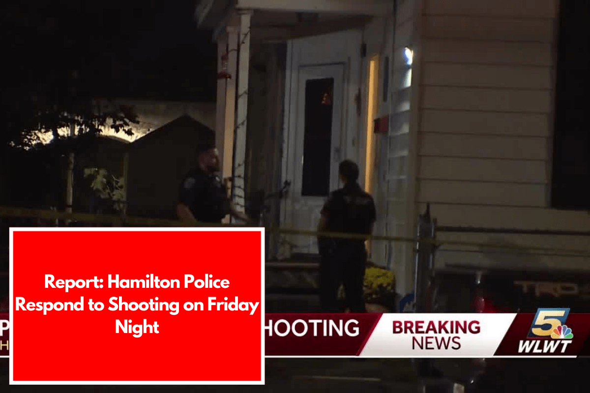 Report: Hamilton Police Respond to Shooting on Friday Night