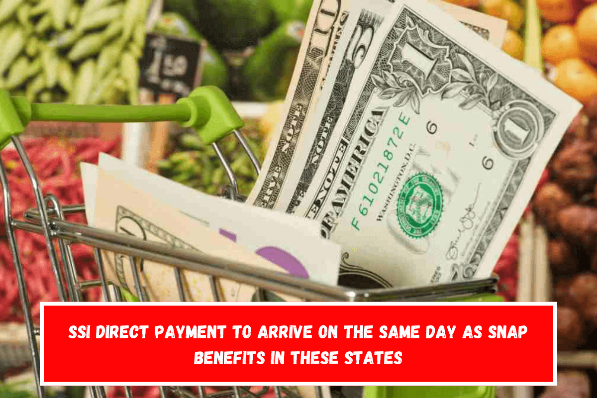 SSI direct payment to arrive on the same day as SNAP benefits in these States