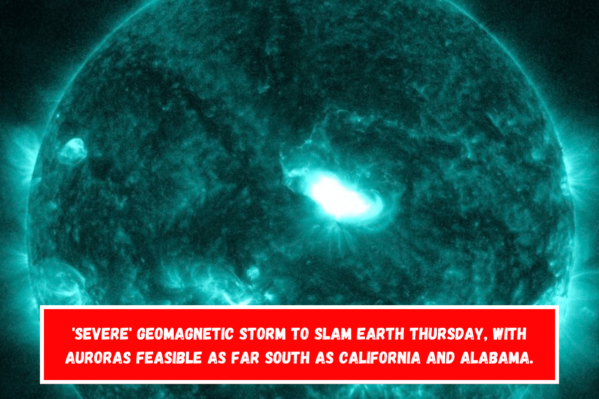 'Severe' geomagnetic storm to slam Earth Thursday, with auroras feasible as far south as California and Alabama.