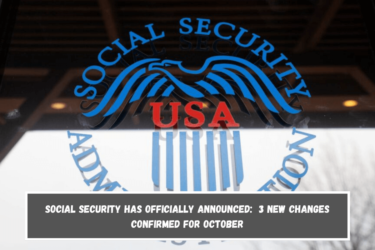 Social Security has officially announced 3 new changes confirmed for October