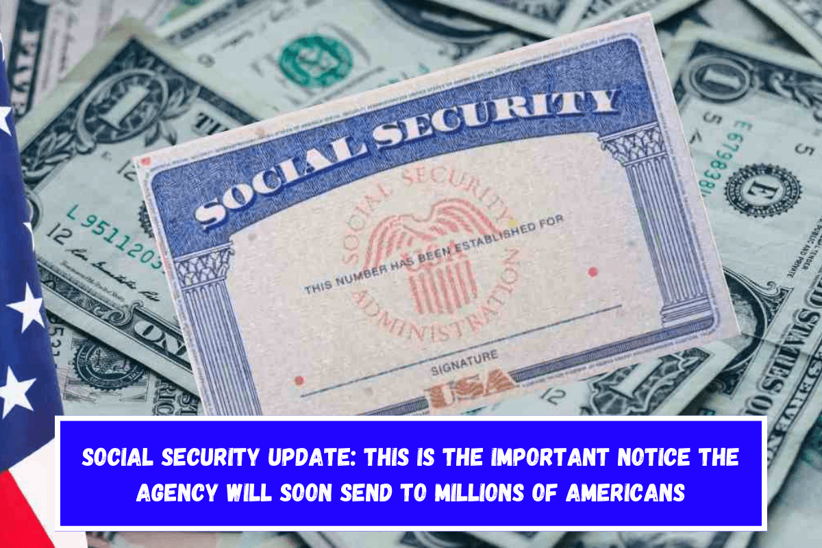 Social Security update This is the important notice the Agency will soon send to millions of Americans