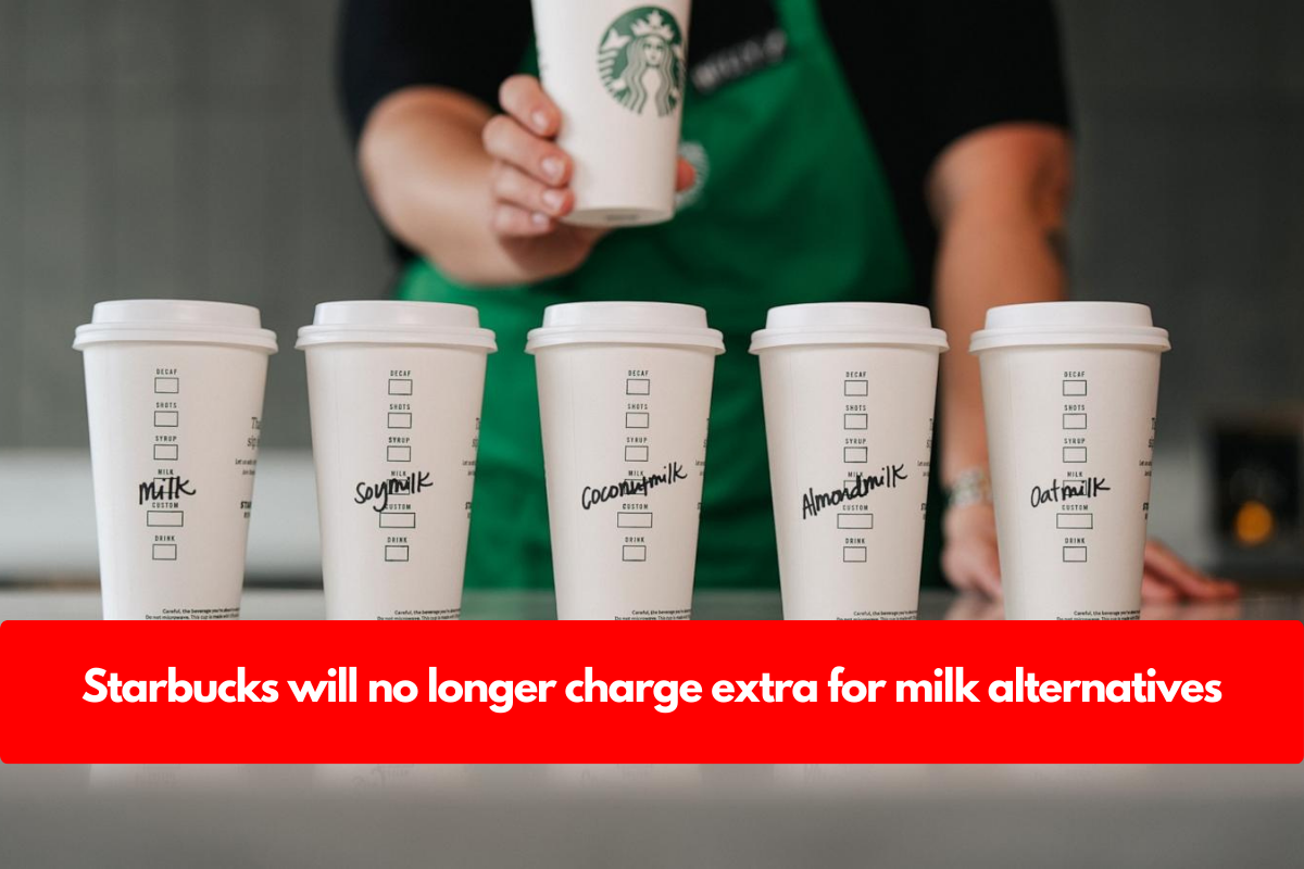 Starbucks will no longer charge extra for milk alternatives