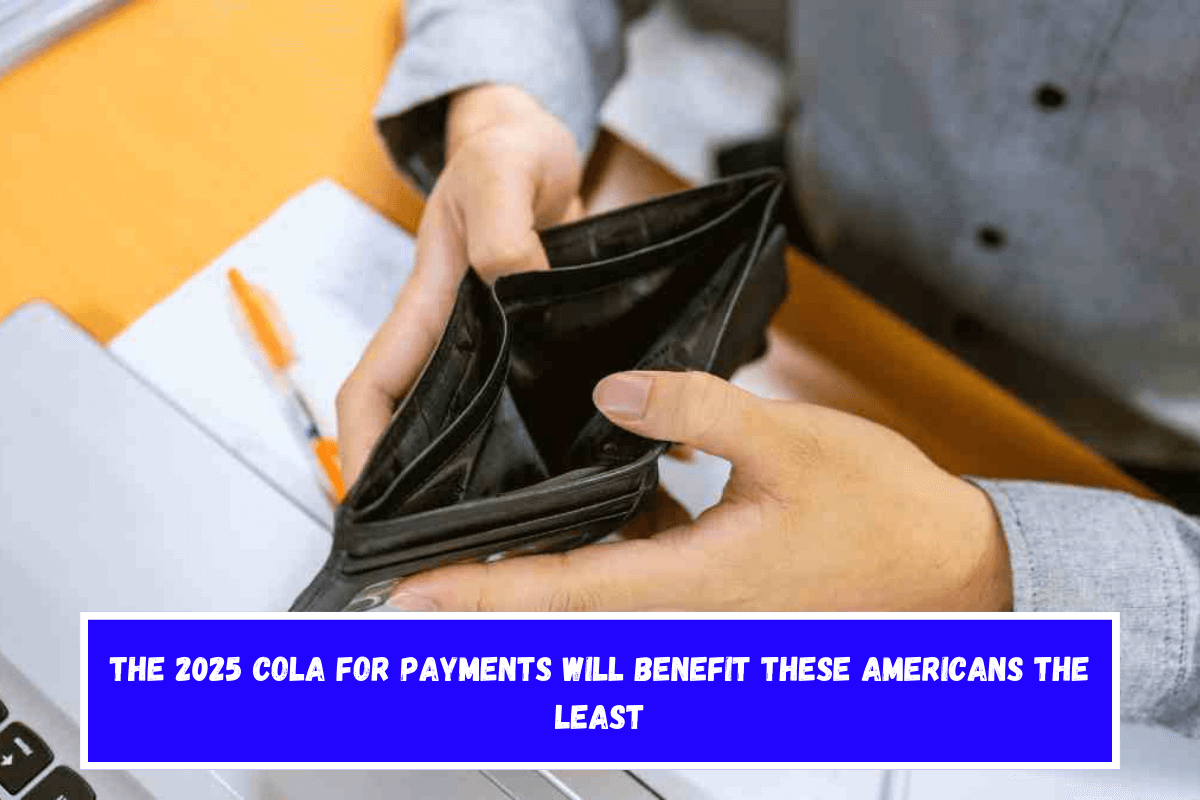 The 2025 COLA for payments will benefit these Americans the least