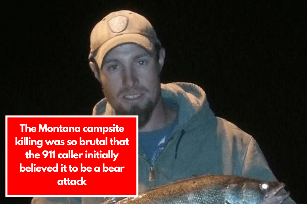 The Montana campsite killing was so brutal that the 911 caller initially believed it to be a bear attack