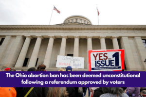 The Ohio abortion ban has been deemed unconstitutional following a referendum approved by voters