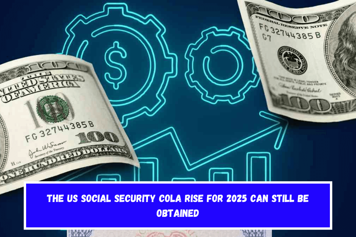 The US Social Security COLA rise for 2025 can still be obtained