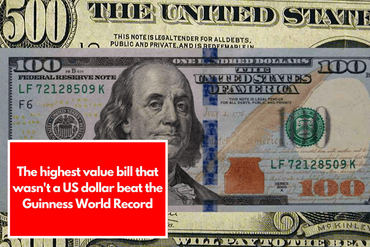 The highest value bill that wasn't a US dollar beat the Guinness World Record