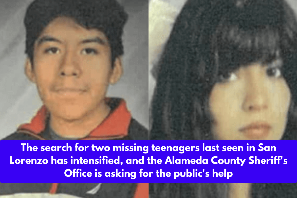 The search for two missing teenagers last seen in San Lorenzo has intensified, and the Alameda County Sheriff's Office is asking for the public's help