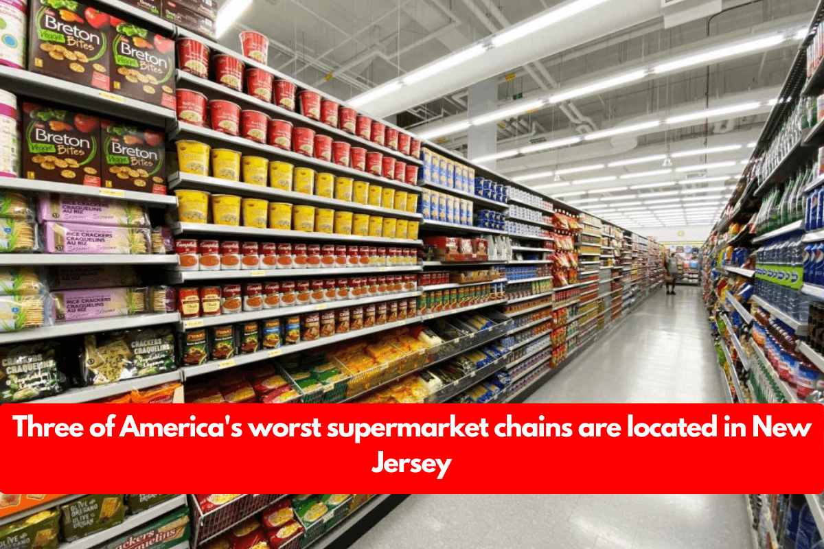 Three of America's worst supermarket chains are located in New Jersey