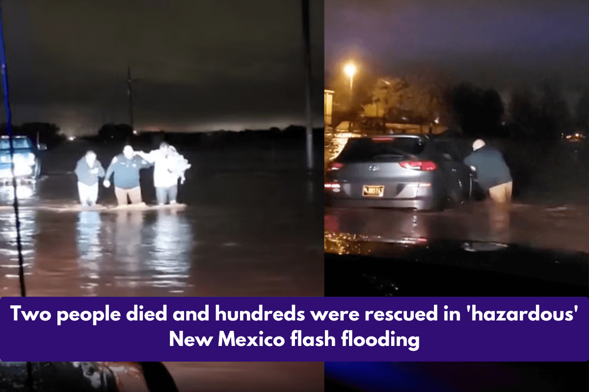 Two people died and hundreds were rescued in 'hazardous' New Mexico flash flooding